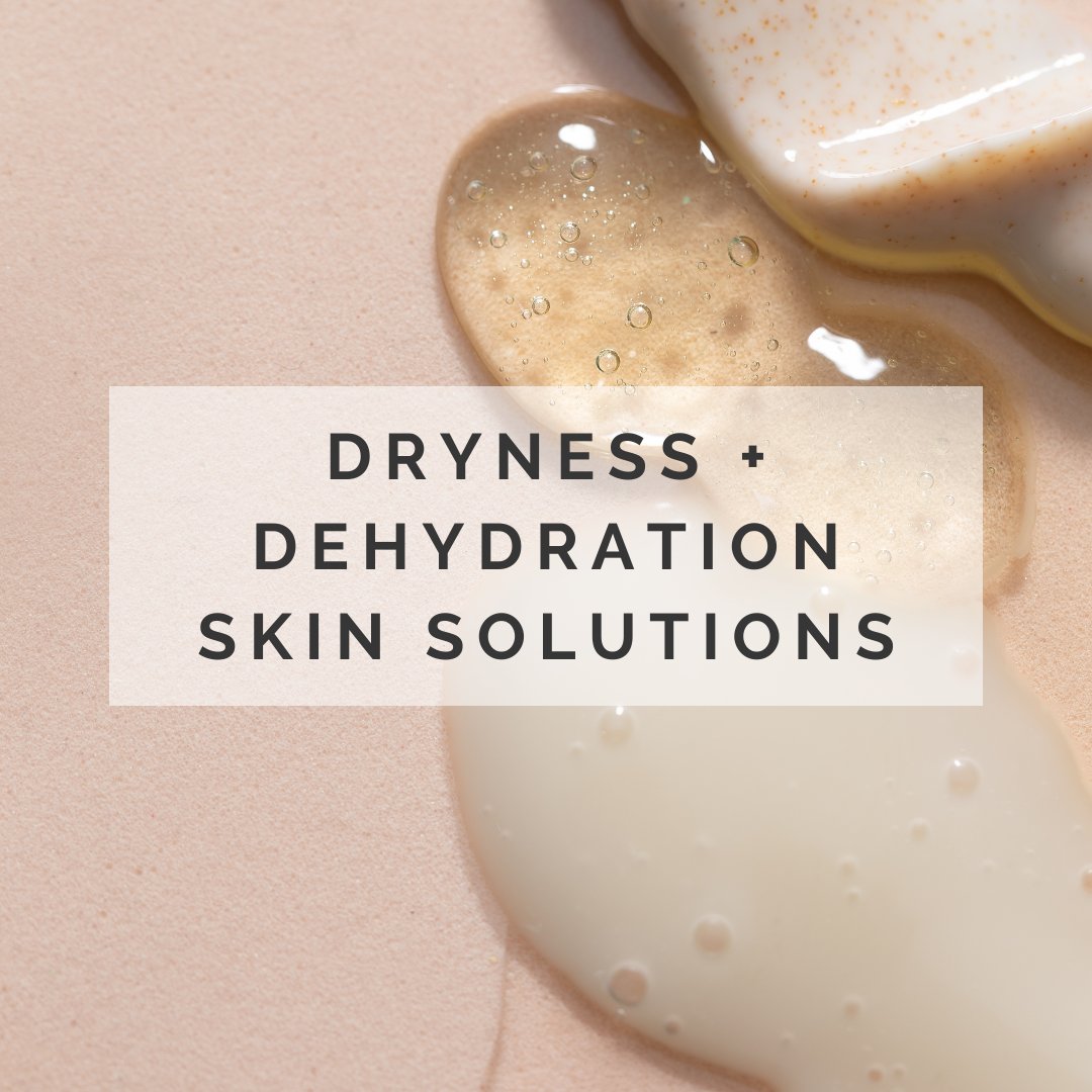 Dryness + Dehydration